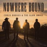 DRBY*FÁMY*SENZACE (52)…about: Chris Horses & The Slow Smoke (Nowhere Bound-CD 2026)